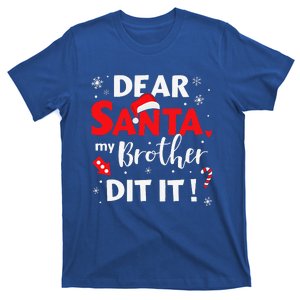 Dear Santa My Brother Did It For Matching Christmas Sister Gift T-Shirt