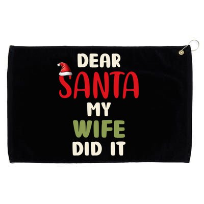 Dear Santa My Wife Did It Funny Family Christmas Gift Grommeted Golf Towel