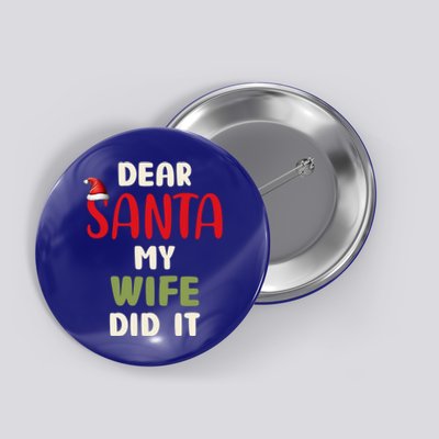 Dear Santa My Wife Did It Funny Family Christmas Gift Button