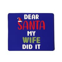 Dear Santa My Wife Did It Funny Family Christmas Gift Mousepad