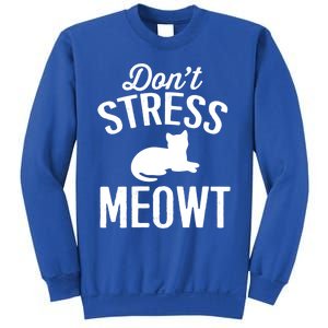 Don't Stress Meowt Gift Sweatshirt