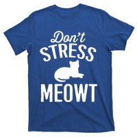 Don't Stress Meowt Gift T-Shirt