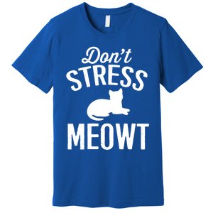 Don't Stress Meowt Gift Premium T-Shirt