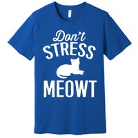 Don't Stress Meowt Gift Premium T-Shirt