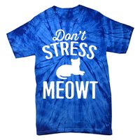 Don't Stress Meowt Gift Tie-Dye T-Shirt