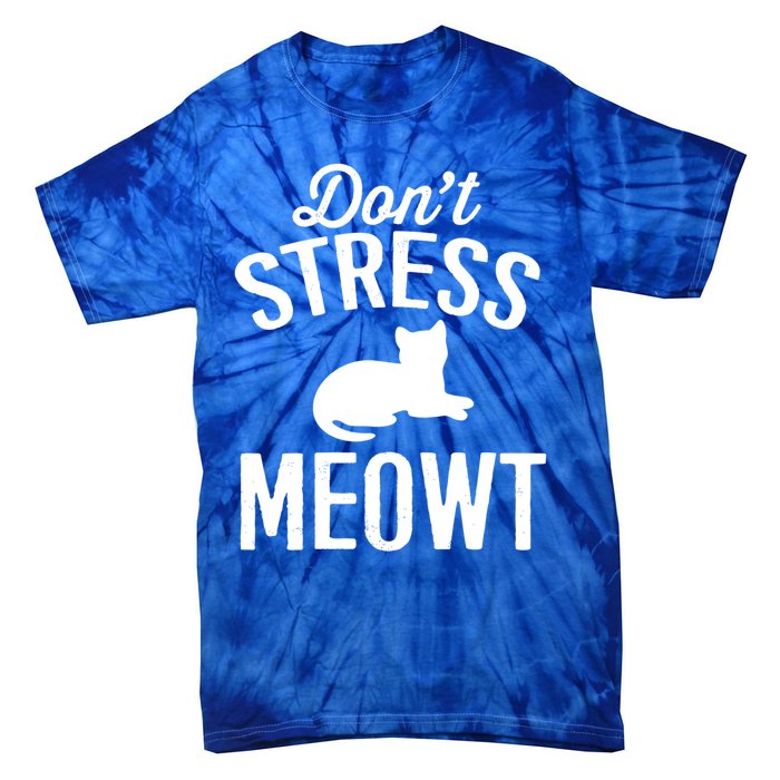 Don't Stress Meowt Gift Tie-Dye T-Shirt