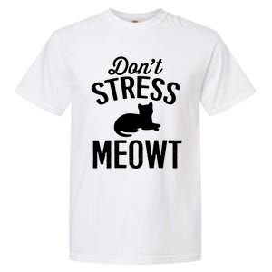 Don't Stress Meowt Gift Garment-Dyed Heavyweight T-Shirt