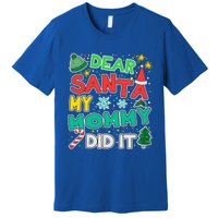 Dear Santa My Mommy Did It Christmas Gift Premium T-Shirt