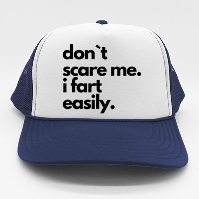 Don`T Scare Me I Fart Easily Funny Trucker Hat