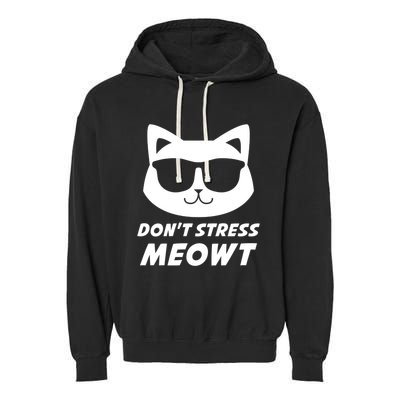 Dont Stress Meowt Funny Sarcastic Cat Animal Lover Meaningful Gift Garment-Dyed Fleece Hoodie