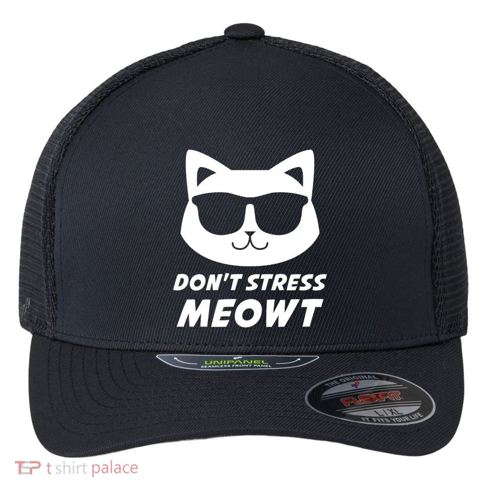 Dont Stress Meowt Funny Sarcastic Cat Animal Lover Meaningful Gift Flexfit Unipanel Trucker Cap