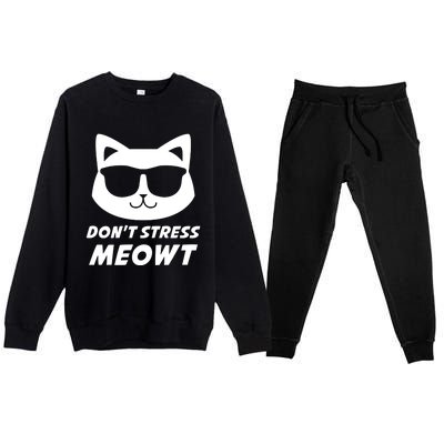 Dont Stress Meowt Funny Sarcastic Cat Animal Lover Meaningful Gift Premium Crewneck Sweatsuit Set