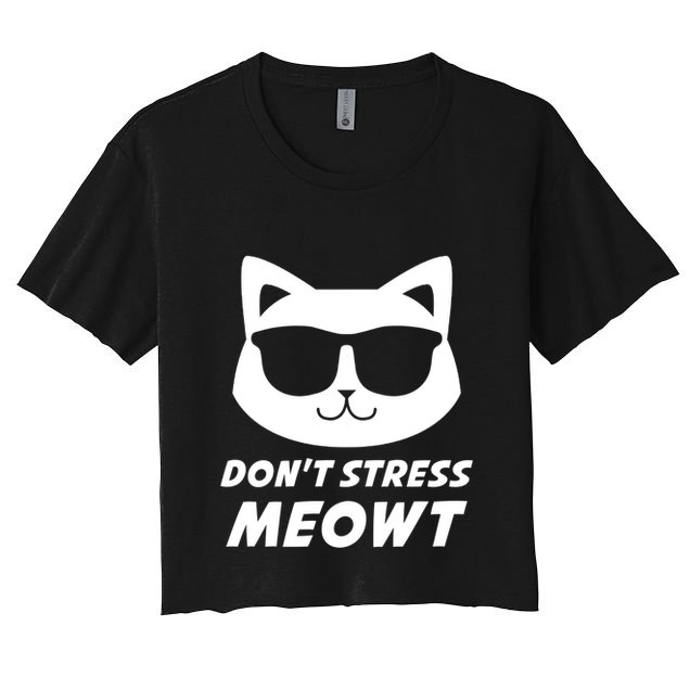 Dont Stress Meowt Funny Sarcastic Cat Animal Lover Meaningful Gift Crop Top