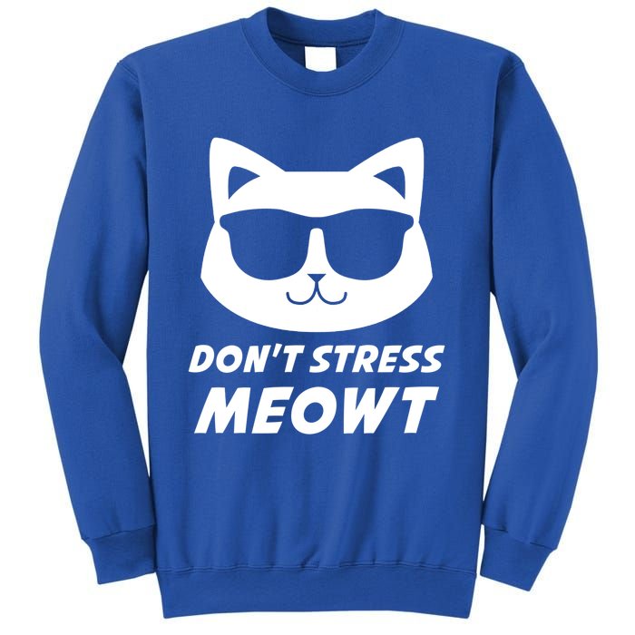 Dont Stress Meowt Funny Sarcastic Cat Animal Lover Meaningful Gift Sweatshirt