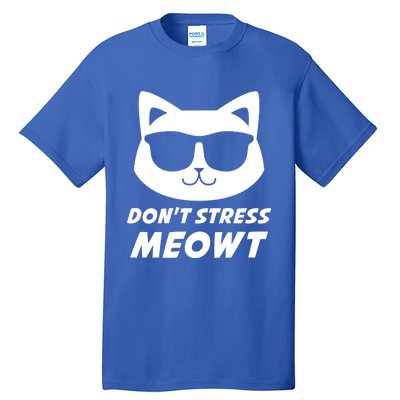 Dont Stress Meowt Funny Sarcastic Cat Animal Lover Meaningful Gift Tall T-Shirt