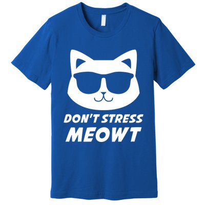 Dont Stress Meowt Funny Sarcastic Cat Animal Lover Meaningful Gift Premium T-Shirt