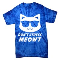 Dont Stress Meowt Funny Sarcastic Cat Animal Lover Meaningful Gift Tie-Dye T-Shirt