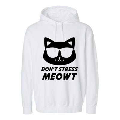 Dont Stress Meowt Funny Sarcastic Cat Animal Lover Meaningful Gift Garment-Dyed Fleece Hoodie