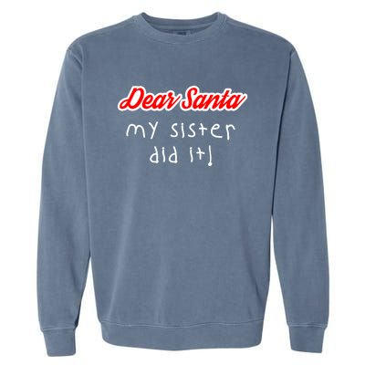 Dear Santa My Sister Did It Cute Gift Garment-Dyed Sweatshirt