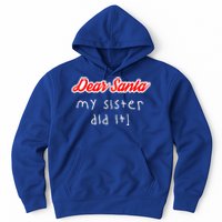 Dear Santa My Sister Did It Cute Gift Hoodie