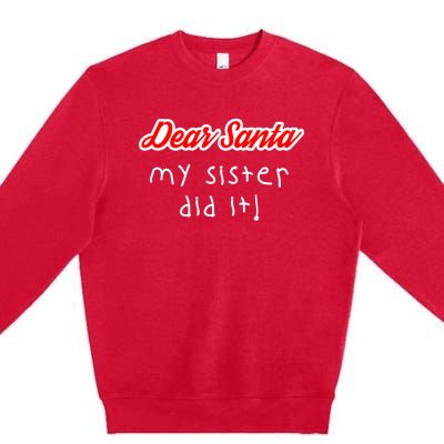 Dear Santa My Sister Did It Cute Gift Premium Crewneck Sweatshirt