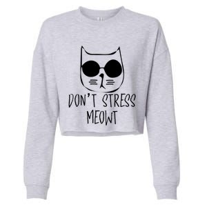 Don't Stress Meowt Me Out Cat Wearing Sun Glasses Kitten Gift Cropped Pullover Crew