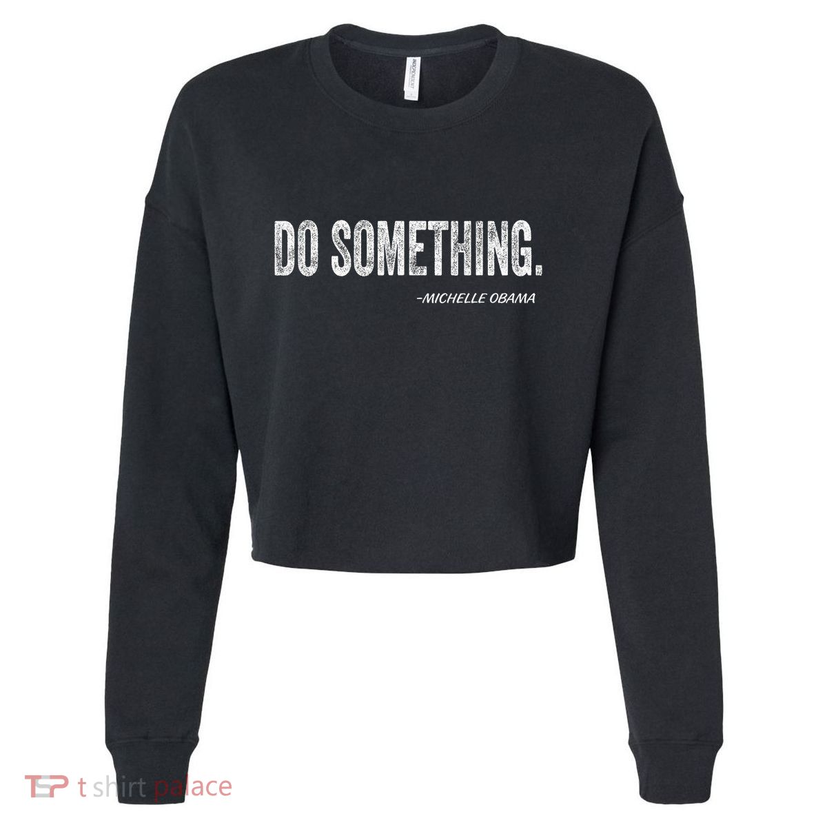 Do Something Michelle Obama Cropped Pullover Crew