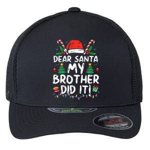 Dear Santa My Brother Did It Funny Christmas  Flexfit Unipanel Trucker Cap