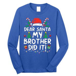 Dear Santa My Brother Did It Funny Christmas  Long Sleeve Shirt