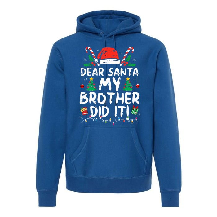 Dear Santa My Brother Did It Funny Christmas  Premium Hoodie