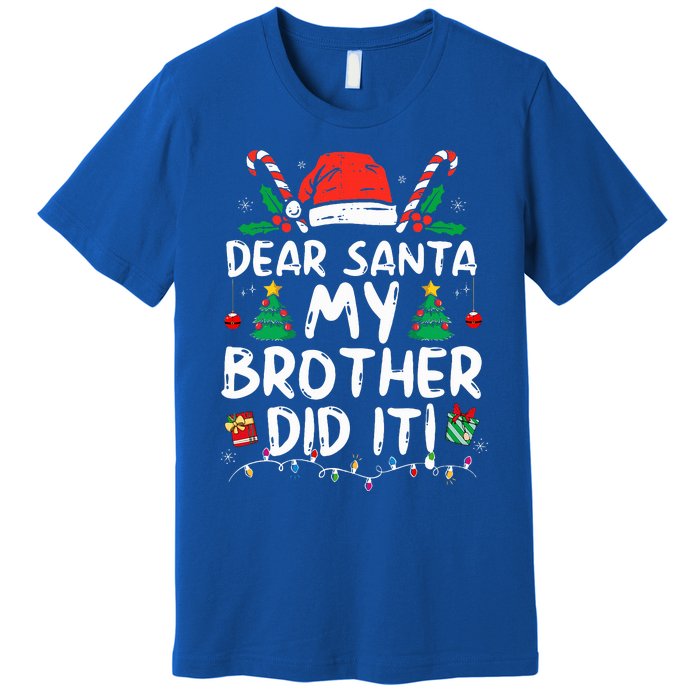 Dear Santa My Brother Did It Funny Christmas  Premium T-Shirt