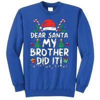 Dear Santa My Brother Did It Funny Christmas  Tall Sweatshirt