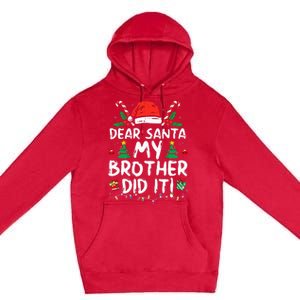 Dear Santa My Brother Did It Funny Christmas  Premium Pullover Hoodie