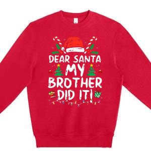 Dear Santa My Brother Did It Funny Christmas  Premium Crewneck Sweatshirt