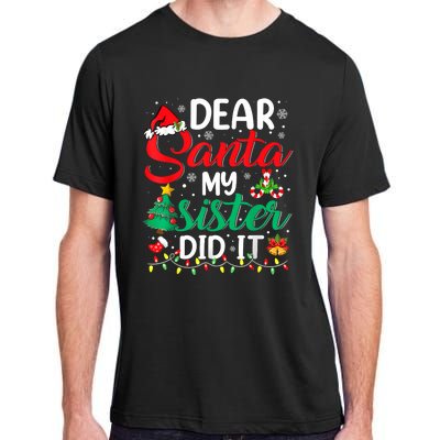 Dear Santa My Sister Did It Funny Xmas Christmas Pajamas Adult ChromaSoft Performance T-Shirt