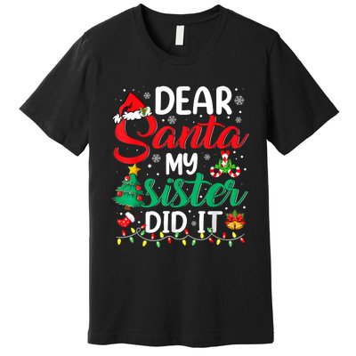 Dear Santa My Sister Did It Funny Xmas Christmas Pajamas Premium T-Shirt