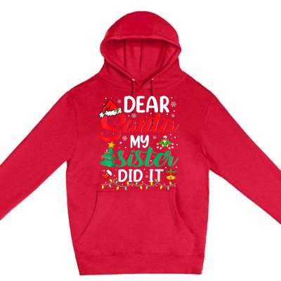 Dear Santa My Sister Did It Funny Xmas Christmas Pajamas Premium Pullover Hoodie