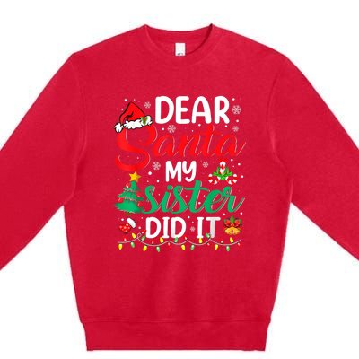 Dear Santa My Sister Did It Funny Xmas Christmas Pajamas Premium Crewneck Sweatshirt