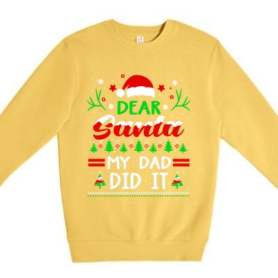 Dear Santa My Dad Did It Funny Christmas Pajama Gift Premium Crewneck Sweatshirt