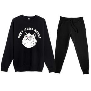 Dont Stress Meowt Funny Stressed Out Kitty Cat Pun Gift Premium Crewneck Sweatsuit Set