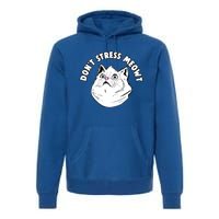 Dont Stress Meowt Funny Stressed Out Kitty Cat Pun Gift Premium Hoodie