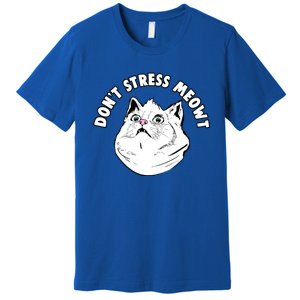 Dont Stress Meowt Funny Stressed Out Kitty Cat Pun Gift Premium T-Shirt