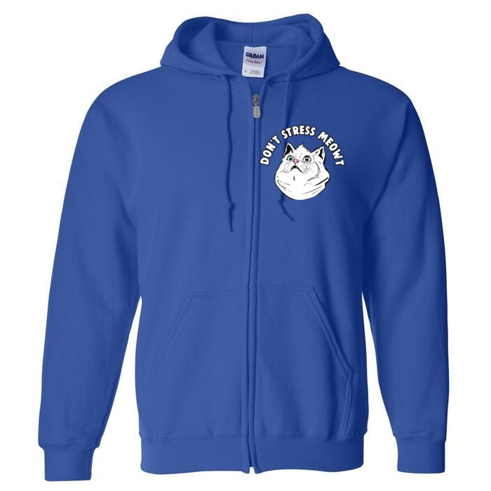 Dont Stress Meowt Funny Stressed Out Kitty Cat Pun Gift Full Zip Hoodie