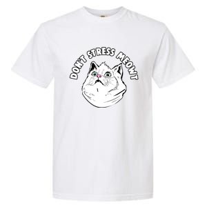 Dont Stress Meowt Funny Stressed Out Kitty Cat Pun Gift Garment-Dyed Heavyweight T-Shirt