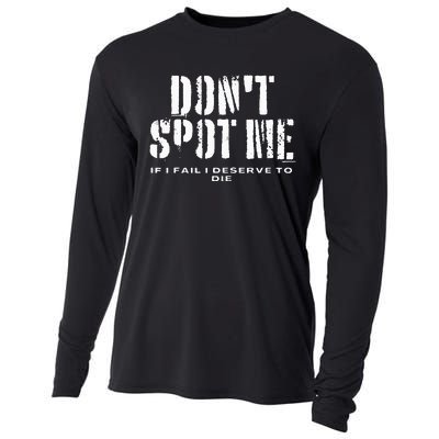 Dont Spot Me If I Fail I Deserve To Die Cooling Performance Long Sleeve Crew