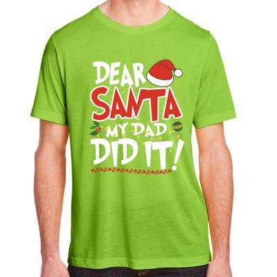 Dear Santa My Dad Did It Merry Christmas Gift Adult ChromaSoft Performance T-Shirt