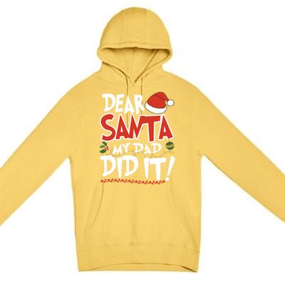 Dear Santa My Dad Did It Merry Christmas Gift Premium Pullover Hoodie