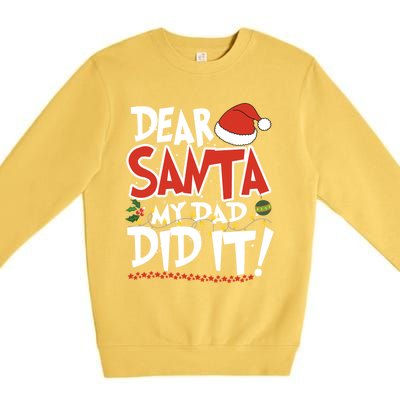 Dear Santa My Dad Did It Merry Christmas Gift Premium Crewneck Sweatshirt