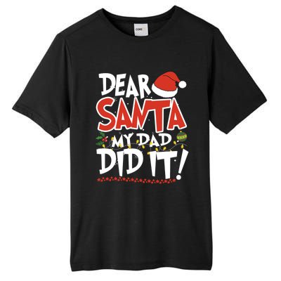 Dear Santa My Dad Did It Merry Christmas Gift Tall Fusion ChromaSoft Performance T-Shirt