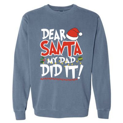 Dear Santa My Dad Did It Merry Christmas Gift Garment-Dyed Sweatshirt